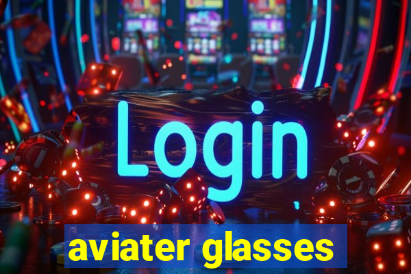 aviater glasses